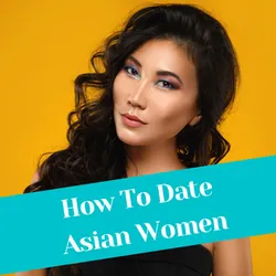 How to Date & Find an Asian Bride Successfully: Essential Tips